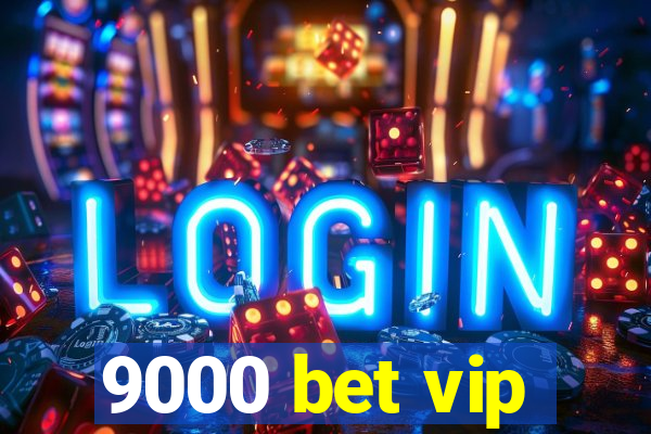 9000 bet vip